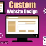 Why Choose Custom Website Design and Development?